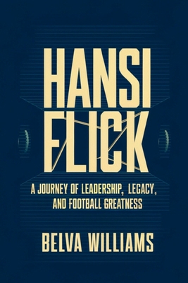 Hansi Flick: A Journey of Leadership, Legacy, a...            Book Cover