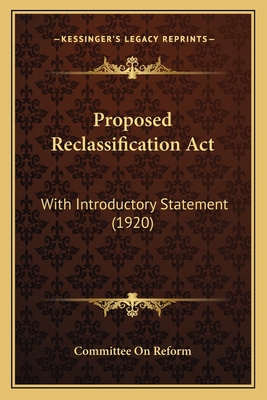 Proposed Reclassification Act: With Introductor... 1164882066 Book Cover