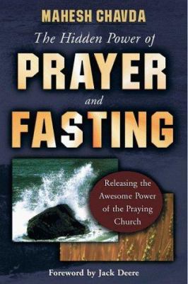 The Hidden Power of Prayer and Fasting 0768420172 Book Cover