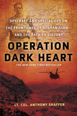 Operation Dark Heart: Spycraft and Special Ops ... 0312606915 Book Cover