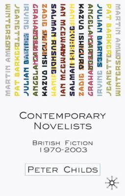 Contemporary Novelists: British Fiction Since 1970 1403911207 Book Cover