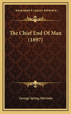 The Chief End of Man (1897) 1165209055 Book Cover