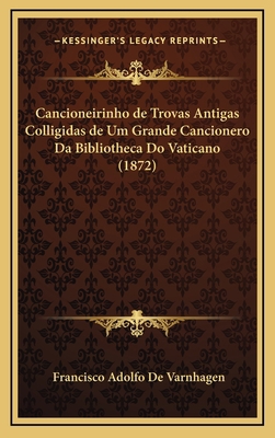 Cancioneirinho de Trovas Antigas Colligidas de ... [Portuguese] 1168203228 Book Cover