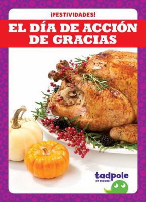 El Día de Acción de Gracias (Thanksgiving) [Spanish] B0DCHNNQM7 Book Cover