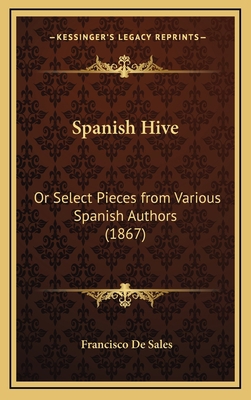 Spanish Hive: Or Select Pieces from Various Spa... 1167087720 Book Cover