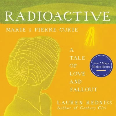 Radioactive: Marie & Pierre Curie: A Tale of Lo... 179994011X Book Cover