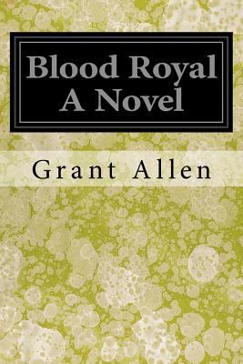 Blood Royal A Novel 1545360804 Book Cover