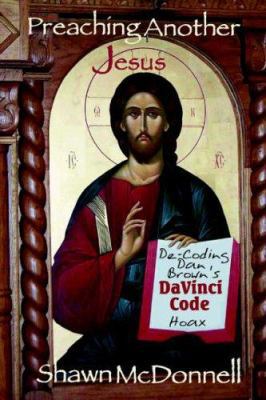 Preaching Another Jesus: Decoding Dan Brown's D... 1411613279 Book Cover