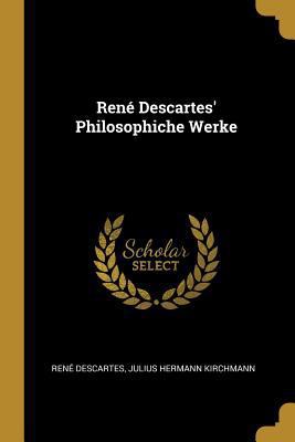 René Descartes' Philosophiche Werke [German] 0270208801 Book Cover