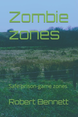 Zombie zones: Safe-prison-game zones B0BTT6MZDJ Book Cover