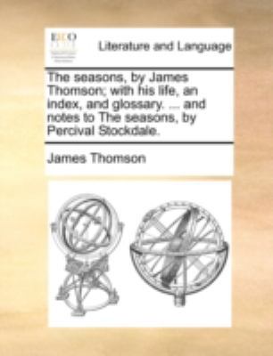 The seasons, by James Thomson; with his life, a... 1170509533 Book Cover