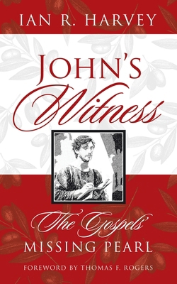 John's Witness: The Gospels' Missing Pearl 166572045X Book Cover