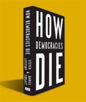 How Democracies Die 1524762938 Book Cover