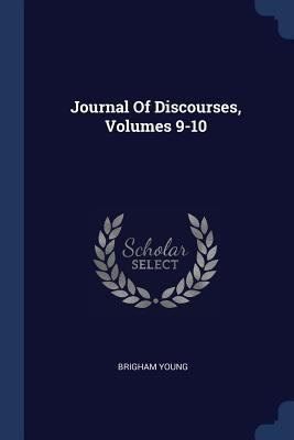 Journal Of Discourses, Volumes 9-10 1377301583 Book Cover