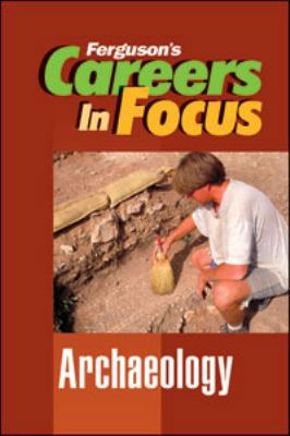 Careers in Focus: Archaeology 0816080224 Book Cover