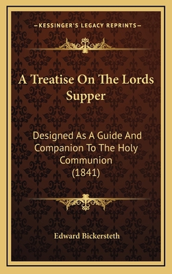 A Treatise on the Lords Supper: Designed as a G... 1164790560 Book Cover