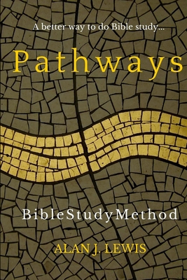 Pathways Bible Study Method: A better way to do... 1514280205 Book Cover