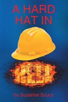 A Hard Hat in Hell 1967903794 Book Cover