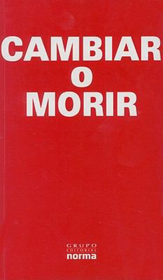 Cambiar o Morir/ Change or Die (Spanish Edition) [Spanish] 9584506617 Book Cover