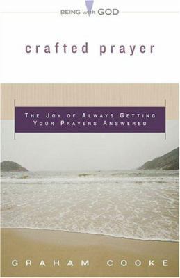 Crafted Prayer: The Joy Of Always Getting Your ... 0800793803 Book Cover