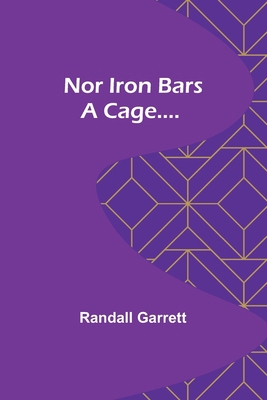 Nor Iron Bars a Cage.... 9356907005 Book Cover