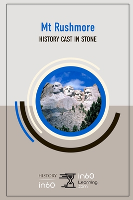 Mt. Rushmore: History Cast in Stone 1697676510 Book Cover
