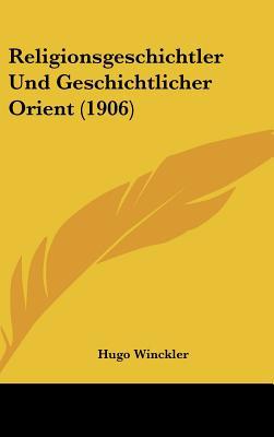 Religionsgeschichtler Und Geschichtlicher Orien... [German] 1161940014 Book Cover