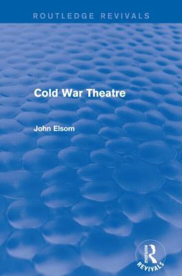 Cold War Theatre (Routledge Revivals) 1138839035 Book Cover