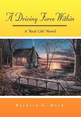A Driving Force Within: A 'Real Life' Novel 1468551914 Book Cover