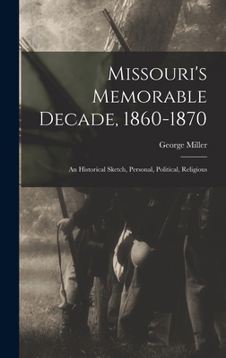 Missouri's Memorable Decade, 1860-1870: An Hist... 1015647383 Book Cover