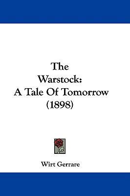 The Warstock: A Tale Of Tomorrow (1898) 110443461X Book Cover