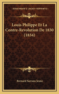 Louis Philippe Et La Contre-Revolution De 1830 ... [French] 1166871541 Book Cover