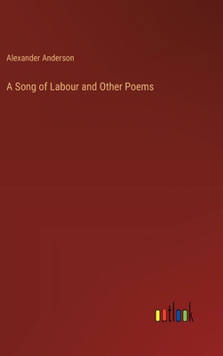 A Song of Labour and Other Poems 338520139X Book Cover