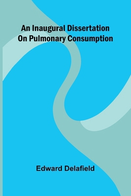 An Inaugural Dissertation On Pulmonary Consumption 9371348097 Book Cover