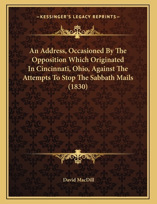 An Address, Occasioned By The Opposition Which ... 1166399818 Book Cover