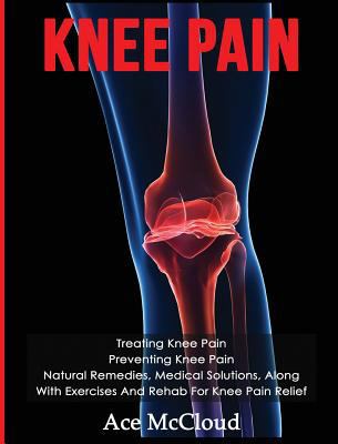 Knee Pain: Treating Knee Pain: Preventing Knee ... 1640482970 Book Cover