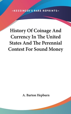 History Of Coinage And Currency In The United S... 0548248087 Book Cover