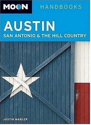 Moon Austin, San Antonio, and the Hill Country (Moon Handbooks)