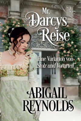 Mr. Darcys Reise: Eine Variation von "Stolz und... [German] B08CWCGT5Q Book Cover