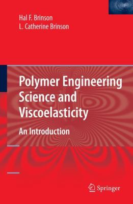 Polymer Engineering Science and Viscoelasticity... 0387738606 Book Cover