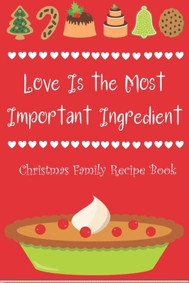 Love Is the Most Important Ingredient - Christm... 1712864653 Book Cover