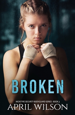 Broken: McIntyre Security Bodyguard Series - Bo... 1540415120 Book Cover