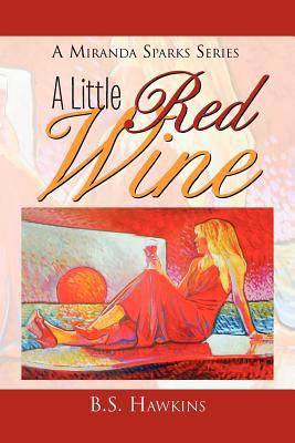 A Little Red Wine: Amiranda Sparks Series 1465348530 Book Cover