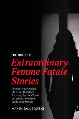 The Book of Extraordinary Femme Fatale Stories:... 164250873X Book Cover