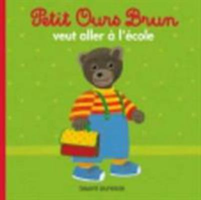 Petit Ours Brun veut aller à l'école [French] 274705246X Book Cover