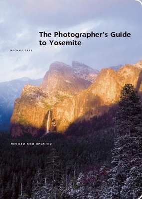 The Photographer's Guide to Yosemite 1930238290 Book Cover