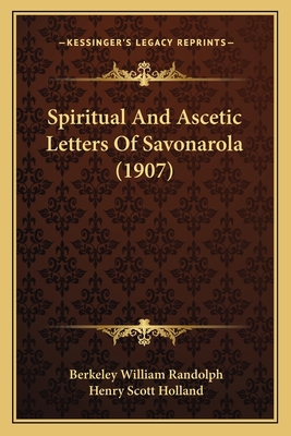 Spiritual And Ascetic Letters Of Savonarola (1907) 1163889326 Book Cover