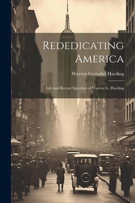 Rededicating America: Life and Recent Speeches ... 1021324604 Book Cover