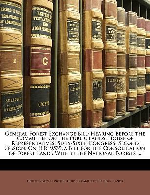 General Forest Exchange Bill: Hearing Before th... 1147754179 Book Cover
