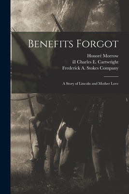 Benefits Forgot: a Story of Lincoln and Mother ... 1015020607 Book Cover